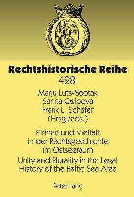 Einheit und Vielfalt in der Rechtsgeschichte im Ostseeraum- Unity and Plurality in the Legal History of the Baltic Sea Area