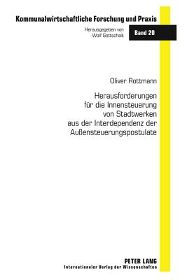 Herausforderungen Fuer Die Innensteuerung Von Stadtwerken Aus Der Interdependenz Der Aussensteuerungspostulate