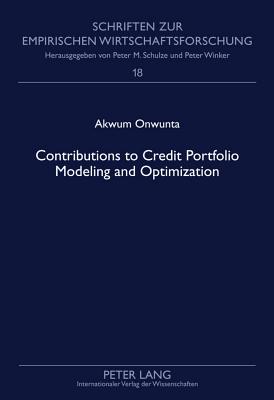 Contributions to Credit Portfolio Modeling and Optimization