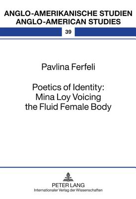 Poetics of Identity: Mina Loy Voicing the Fluid Female Body