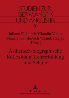 Aesthetisch-Biographische Reflexion in Lehrerbildung Und Schule