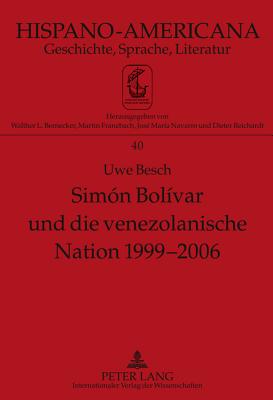 Simon Bolivar Und Die Venezolanische Nation 1999-2006