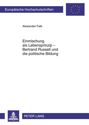 Einmischung ALS Lebensprinzip - Bertrand Russell Und Die Politische Bildung