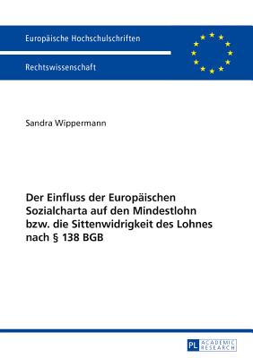 Der Einfluss Der Europaeischen Sozialcharta Auf Den Mindestlohn Bzw. Die Sittenwidrigkeit Des Lohnes Nach  138 Bgb