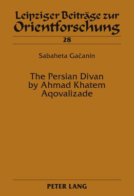 The Persian Divan by Ahmad Khatem Aqovalizade