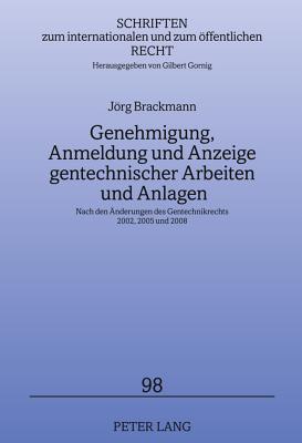 Genehmigung, Anmeldung Und Anzeige Gentechnischer Arbeiten Und Anlagen