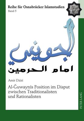 Al-&#286;uwayn&#299;s Position Im Disput Zwischen Traditionalisten Und Rationalisten