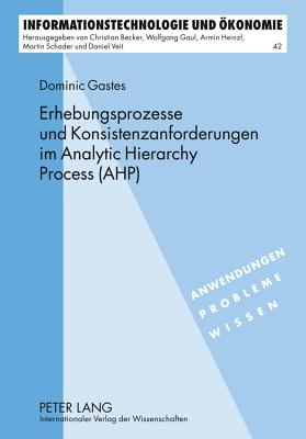 Erhebungsprozesse Und Konsistenzanforderungen Im Analytic Hierarchy Process (Ahp)