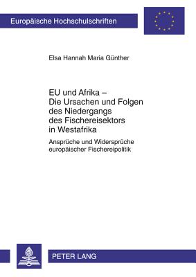 Eu Und Afrika - Die Ursachen Und Folgen Des Niedergangs Des Fischereisektors in Westafrika