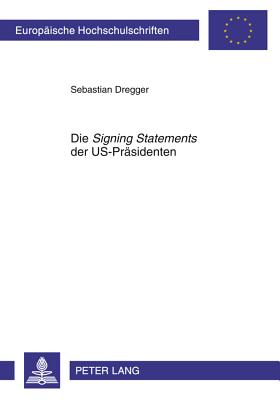 Die "Signing Statements" Der Us-Praesidenten