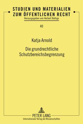Die Grundrechtliche Schutzbereichsbegrenzung