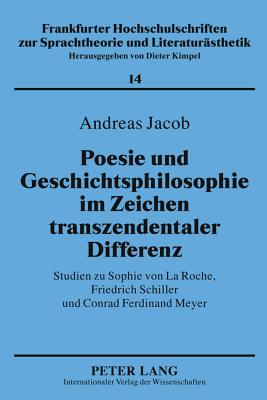 Poesie Und Geschichtsphilosophie Im Zeichen Transzendentaler Differenz