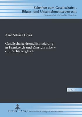 Gesellschafterfremdfinanzierung in Frankreich Und Zinsschranke - Ein Rechtsvergleich