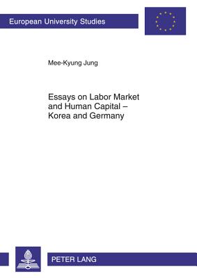 Essays on Labor Market and Human Capital - Korea and Germany