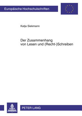 Der Zusammenhang Von Lesen Und (Recht-)Schreiben