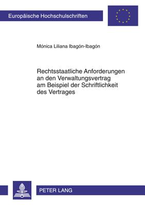 Rechtsstaatliche Anforderungen an Den Verwaltungsvertrag Am Beispiel Der Schriftlichkeit Des Vertrages