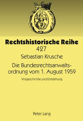 Die Bundesrechtsanwaltsordnung Vom 1. August 1959