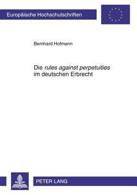 Die "Rules Against Perpetuities" Im Deutschen Erbrecht