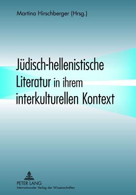 Juedisch-Hellenistische Literatur in Ihrem Interkulturellen Kontext