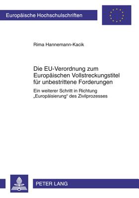 Die Eu-Verordnung Zum Europaeischen Vollstreckungstitel Fuer Unbestrittene Forderungen