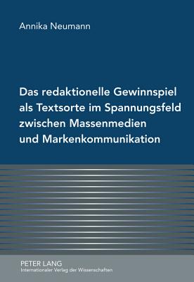 Das Redaktionelle Gewinnspiel ALS Textsorte Im Spannungsfeld Zwischen Massenmedien Und Markenkommunikation