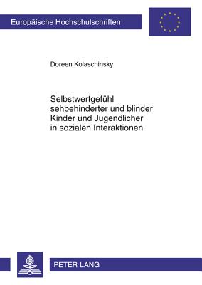 Selbstwertgefuehl Sehbehinderter Und Blinder Kinder Und Jugendlicher in Sozialen Interaktionen