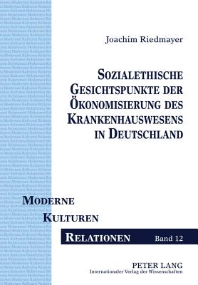 Sozialethische Gesichtspunkte Der Oekonomisierung Des Krankenhauswesens in Deutschland