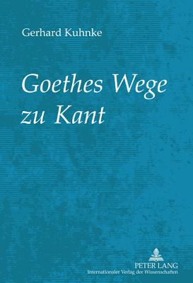 Goethes Wege Zu Kant