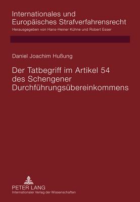 Der Tatbegriff Im Artikel 54 Des Schengener Durchfuehrungsuebereinkommens
