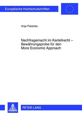 Nachfragemacht Im Kartellrecht - Bewaehrungsprobe Fuer Den More Economic Approach