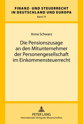 Die Pensionszusage an Den Mitunternehmer Der Personengesellschaft Im Einkommensteuerrecht