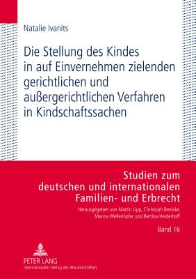 Die Stellung Des Kindes in Auf Einvernehmen Zielenden Gerichtlichen Und Aussergerichtlichen Verfahren in Kindschaftssachen