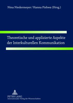 Theoretische und applizierte Aspekte der Interkulturellen Kommunikation