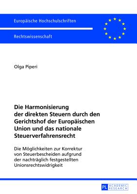 Die Harmonisierung Der Direkten Steuern Durch Den Gerichtshof Der Europaeischen Union Und Das Nationale Steuerverfahrensrecht