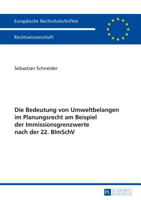 Die Bedeutung Von Umweltbelangen Im Planungsrecht Am Beispiel Der Immissionsgrenzwerte Nach Der 22. Bimschv