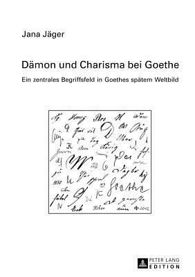 Daemon Und Charisma Bei Goethe