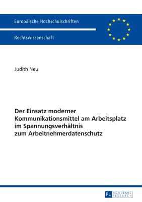 Der Einsatz Moderner Kommunikationsmittel Am Arbeitsplatz Im Spannungsverhaeltnis Zum Arbeitnehmerdatenschutz