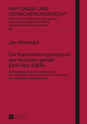 Der Kapitalisierungsanspruch Des Verletzten Gemaess  843 Abs. 3 Bgb