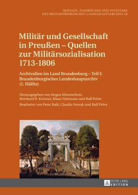 Militaer Und Gesellschaft in Preussen - Quellen Zur Militaersozialisation 1713-1806