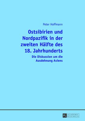 Ostsibirien Und Nordpazifik in Der Zweiten Haelfte Des 18. Jahrhunderts