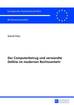 Der Computerbetrug Und Verwandte Delikte Im Modernen Rechtsverkehr