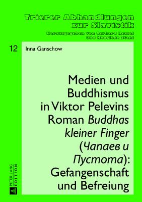 Medien und Buddhismus in Viktor Pelevins Roman "Buddhas kleiner Finger" (&#268;apaev i Pustota)