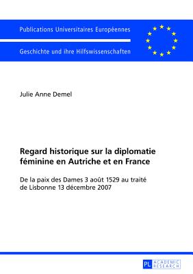 Regard historique sur la diplomatie feminine en Autriche et en France