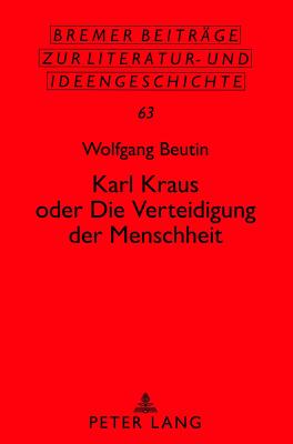 Karl Kraus Oder "Die Verteidigung Der Menschheit"