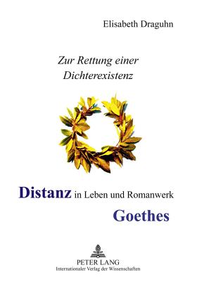 Distanz in Leben Und Romanwerk Goethes