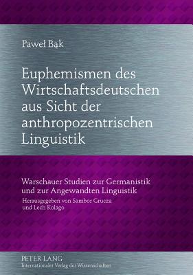 Euphemismen Des Wirtschaftsdeutschen Aus Sicht Der Anthropozentrischen Linguistik