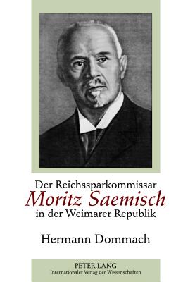 Der Reichssparkommissar Moritz Saemisch in Der Weimarer Republik