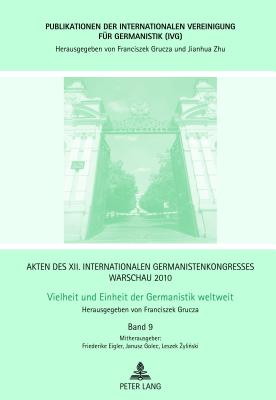 Akten des XII. Internationalen Germanistenkongresses Warschau 2010- Vielheit und Einheit der Germanistik weltweit