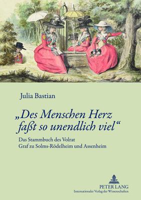 «Des Menschen Herz fat so unendlich viel»
