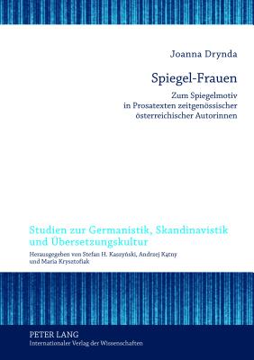 Spiegel-Frauen; Zum Spiegelmotiv in Prosatexten zeitgenoessischer oesterreichischer Autorinnen